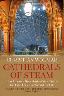 【预订】Cathedrals of Steam: How London’s Great Stations Were Built - And How They Transformed 9781786499202