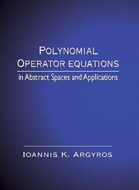 【预订】Polynomial Operator Equations in Abstract Spaces and Applications