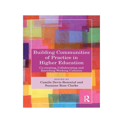 预订 Building Communities of Practice in Higher Education: Co-creating, Collaborating and Enriching Working Cultures