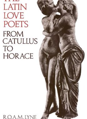 【预订】The Latin Love Poets from Catullus to Horace