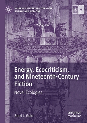 【预订】Energy, Ecocriticism, and Nineteenth-Century Fiction 9783030686062