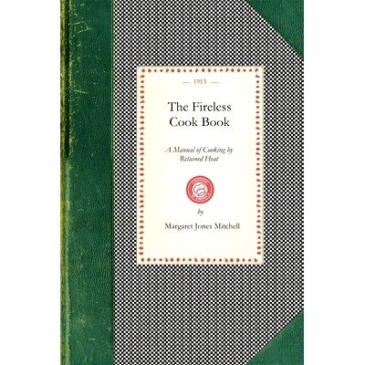预订 The Fireless Cook Book: A Manual of the Construction and Use of Appliances for Cooking by Retained Heat: With 250 R