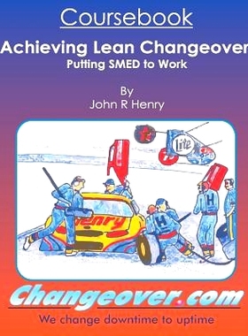 预订 Achieving Lean Changeover Coursebook: Putting SMED to Work: 9781500767372