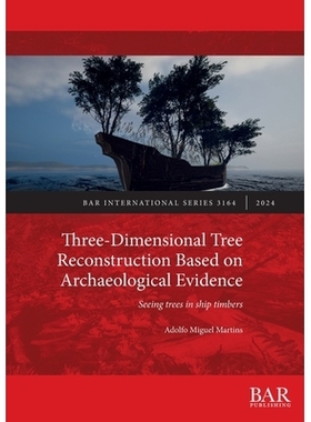 预订 Three-Dimensional Tree Reconstruction Based on Archaeological Evidence: Seeing trees in ship timbers 基于考古证据的