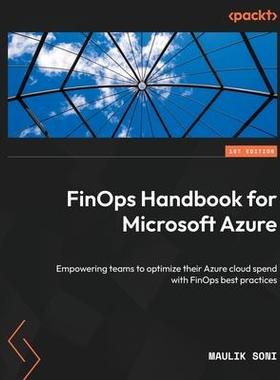 [预订]FinOps Handbook for Microsoft Azure: Empowering teams to optimize their Azure cloud spend with FinOp 9781801810166