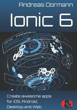 [预订]Ionic 6: Create awesome apps for iOS, Android, Desktop and Web 9783945102572