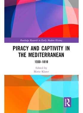 预订 Piracy and Captivity in the Mediterranean: 1550-1810: 1550-1810 地中海海盗与囚禁 1550-1810: 9781032094793