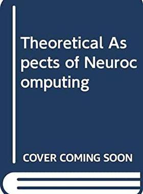 【预订】Theoretical Aspects of Neurocomputing: Selected Papers from the Symposium on Neural Networks and Neurocomp...