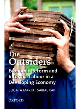 预订 The Outsiders: Economic Reform and Informal Labour in a Developing Economy 局外人：开发经济中经济改革和非正式劳工: