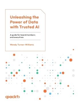 预订 Unleashing the Power of Data with Trusted AI 用可信的人工智能释放数据的力量: 9781835467893