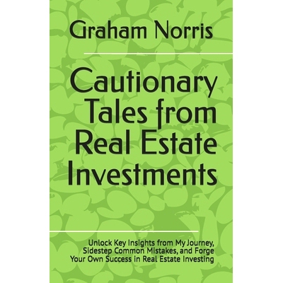 预订 Cautionary Tales from Real Estate Investments: Unlock Key Insights from My Journey, Sidestep Common Mistakes, and F