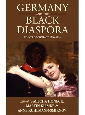 预订 Germany and the Black Diaspora: Points of  Contact, 1250-1914 德国与散居各地的黑人：1250-1914 年的接触点: 978085745