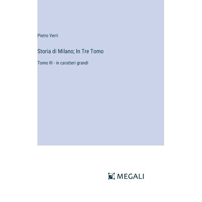 预订 Storia di Milano; In Tre Tomo: Tomo III - in caratteri grandi: 9783387072174