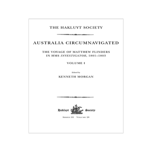 [预订]Australia Circumnavigated. The Voyage of Matthew Flinders in HMS Investigator, 1801-1803 / Volume I: The Voyage