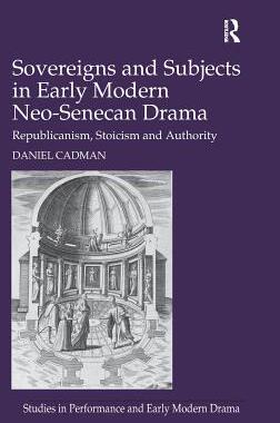 【预订】Sovereigns and Subjects in Early Modern Neo-Senecan Drama
