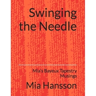 预订 Swinging the Needle: Mia’s Bayeux Tapestry Musings: 9798848927979