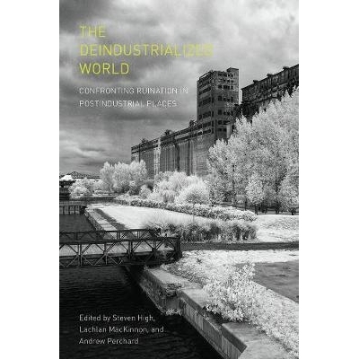 预订 The Deindustrialized World: Confronting Ruination in Postindustrial Places 未工业化的世界：面对后工业时代的颓废: 97