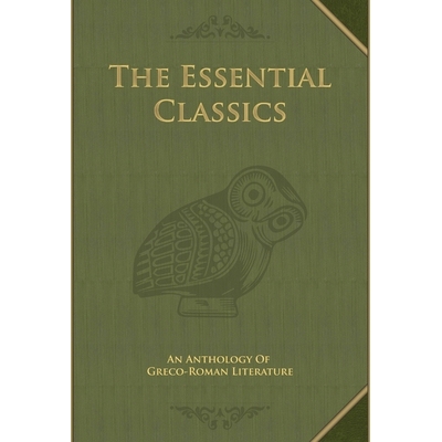 预订 The Essential Classics: An Anthology of Greco-Roman Literature: 9780986108471