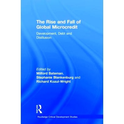 预订 The Rise and Fall of Global Microcredit: Development, debt and disillusion 全球小额贷款的上升和下降：发展、债务和幻