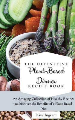 [预订]The Definitive Plant-Based Dinner Recipe Book: An Amazing Collection of Healthy Recipes to Discover  9781802692235