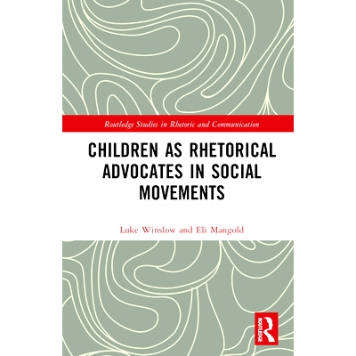 预订 Children as Rhetorical Advocates in Social Movements 作为社会运动中的修辞倡导者儿童: 9781032566207