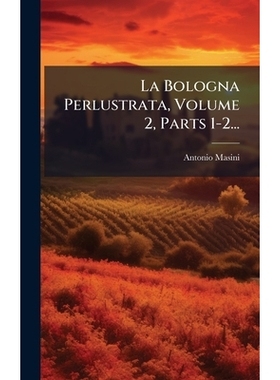 预订 La Bologna Perlustrata, Volume 2, Parts 1-2...: 9781024583298