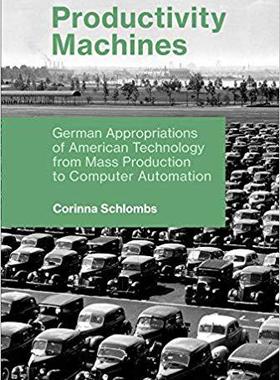【预售】Productivity Machines: German Appropriations of American Technology from Mass Production to Computer Autom...