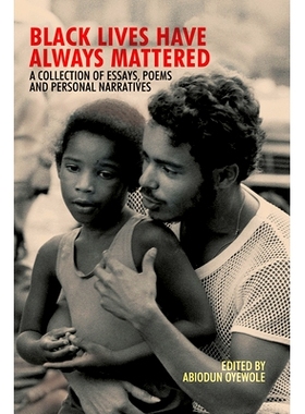 预订 Black Lives Have Always Mattered: A Collection of Essays, Poems, and Personal Narratives 黑生之光:精选散文、诗歌与