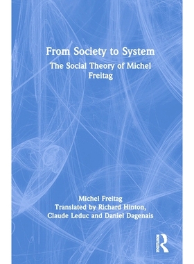预订 From Society to System: The Social Theory of Michel Freitag: The Social Theory of Michel Freitag 从社会到系统：米歇