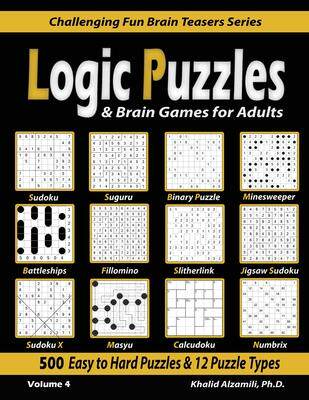 预订 Logic Puzzles & Brain Games for Adults: 500 Easy to Hard Puzzles & 12 Puzzle Types (Sudoku, Fillomin 9789922636122
