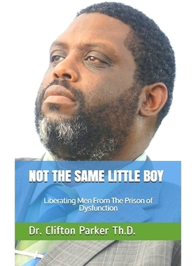 预订 Not The Same Little Boy: Liberating Men From The Prison of Dysfunction: 9798690441135
