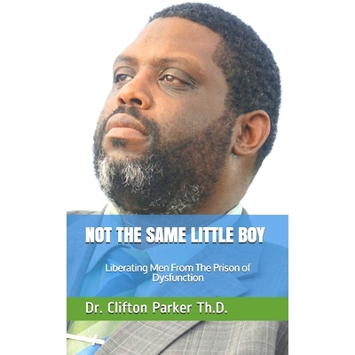 预订 Not The Same Little Boy: Liberating Men From The Prison of Dysfunction: 9798690441135