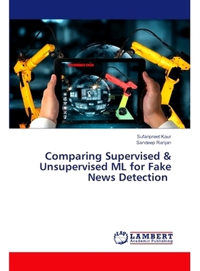 预订 Comparing Supervised & Unsupervised ML for Fake News Detection 比较监督与无监督机器学习在假新闻检测中的应用: 978620