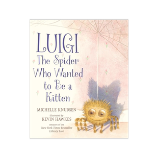 想当猫咪的蜘蛛 Kevin Hawkes插画 Library Lion作者 精装绘本 英文原版 Luigi, the Spider Who Wanted to Be a Kitten
