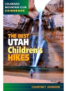 预订 The Best Utah Children’s Hikes: 9781937052690