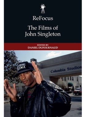 预订 ReFocus: The Films of John Singleton 重新聚焦：约翰·辛格尔顿的电影: 9781399544047