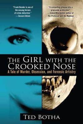 【预售】The Girl with the Crooked Nose: A Tale of Murder, Obsession, and Forensic Artistry