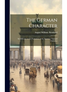 预订 The German Character; its Influence on the Formation of the American National Character: 9781020029097