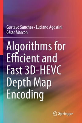 【预订】Algorithms for Efficient and Fast 3D-HEVC Depth Map Encoding