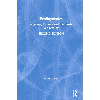 预订 Ecolinguistics: Language, Ecology and the Stories We Live By 生态语言学：语言，生态与我们的故事: 9780367428426