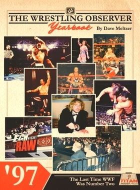 预订 The Wrestling Observer Yearbook ’97: The Last Time WWF Was Number Two: 9798686304819