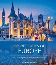 [预订]Secret Cities of Europe: 70 Charming Places Away from the Crowds