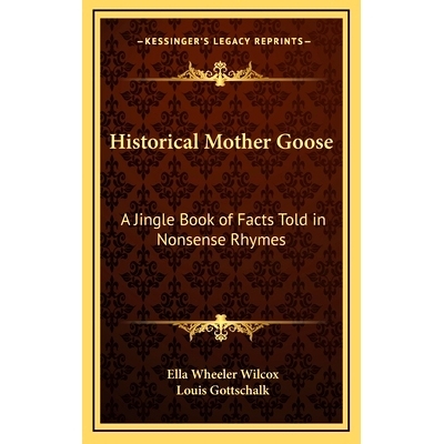 预订 Historical Mother Goose: A Jingle Book of Facts Told in Nonsense Rhymes: 9781168663887