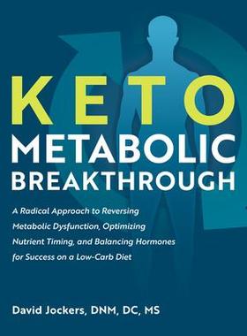 预订 Keto Metabolic Breakthrough: A Radical Approach to Reversing Metabolic Dysfunction, Optimizing Nutrient Timin G, an
