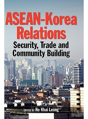 预订 ASEAN-Korea Relations: Security, Trade and Community Building 东盟—韩国关系: 9789812304063