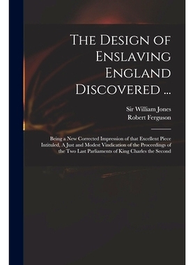 预订 The Design of Enslaving England Discovered ...: Being a New Corrected Impression of That Excellent Piece Intituled,