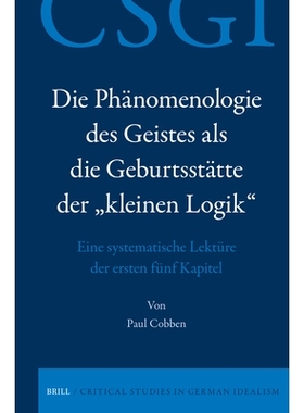 预订 Die Phänomenologie des Geistes als die Geburtsstätte der „kleinen Logik“: Eine systematische Lektüre der erste