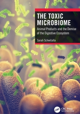 【预订】The Toxic Microbiome: Animal Products and the Demise of the Digestiv 9781032065120