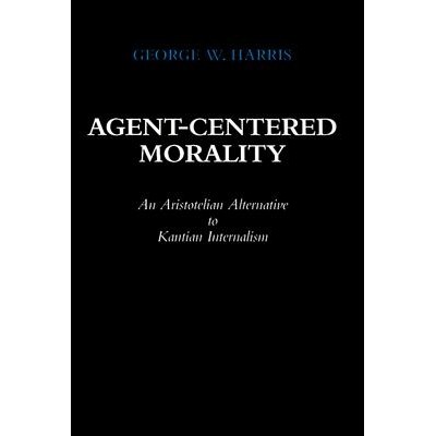 预订 Agent-Centered Morality: An Aristotelian Alternative to Kantian Internalism: 9780520216907