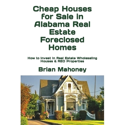 预订 Cheap Houses for Sale in Alabama Real Estate Foreclosed Homes: How to Invest in Real Estate Wholesaling Houses & RE